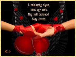 A boldogság olyan mint a csók, meg kell osztanod